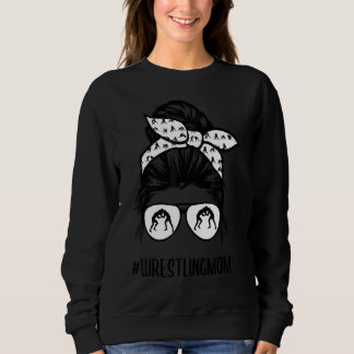 Wrestling Mum Messy Bun Hair Glasses Sweatshirt