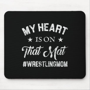 Wrestling Mum My Heart Is On That Mat Mouse Pad