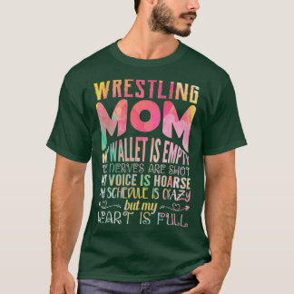 wrestling mum my wallet is empty my nerves my hear T-Shirt