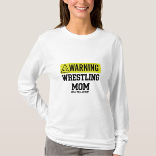 Wrestling Mum Warning Sign Will Yell Loudly Gif T-Shirt
