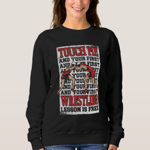 Wrestling Touch me and your first wrestling lesson Sweatshirt