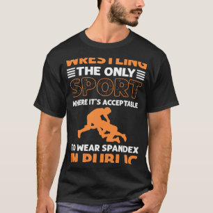 Wrestling Wearing Spandex In Public Wrestler T-Shirt