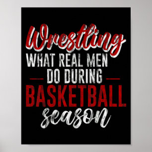 Wrestling what real men do during basketball seas poster