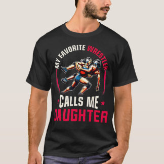 Wrestling Women Funny My Favourite Wrestler Calls T-Shirt