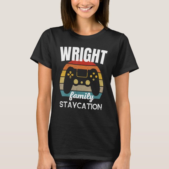 Wright Family Staycation Video Game Vacation T-Shirt (Front)