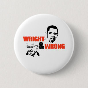 WRIGHT & WRONG / ANTI-OBAMA 6 CM ROUND BADGE