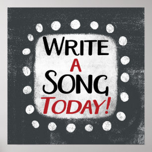 Write A Song Today Poster Wall Art