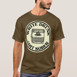 Write Drunk Edit Sober 4 T-Shirt