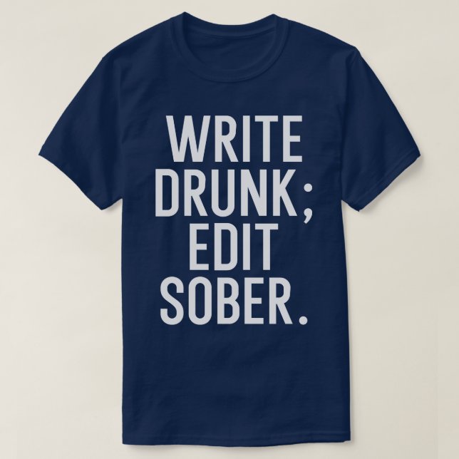 Write drunk edit sober T-Shirt (Design Front)