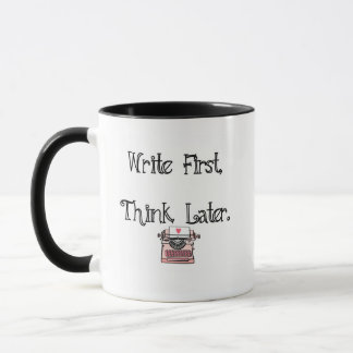 Write First, Think Later Coffee Mug