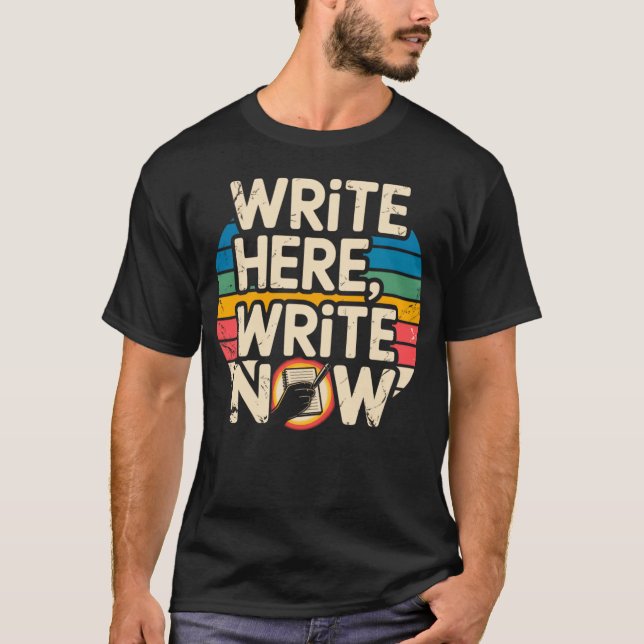 Write Here Write Now Funny Writer Au gift retro T-Shirt (Front)