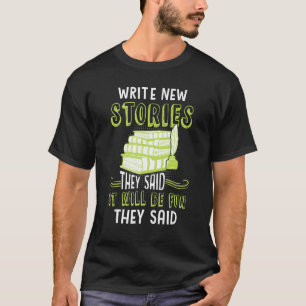 Write New Stories They Said Book Writer Author Gr T-Shirt
