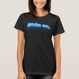 Write On Author Book Writers Journalist Novelist C T-Shirt