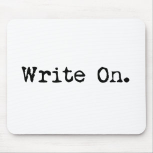 Write On gifts for writers Mouse Pad