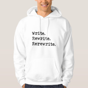 Write. Rewrite. Rerewrite. Author Novelist Writer Hoodie