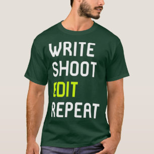 Write Shoot Edit Repeat Film School T Shirt_nxpl T-Shirt