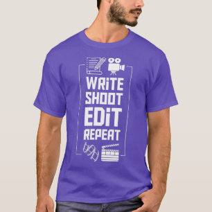 Write Shoot Edit Repeat Filmmaker Clothing T-Shirt
