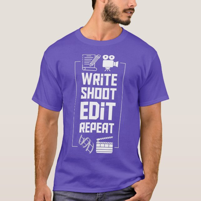 Write Shoot Edit Repeat Filmmaker Clothing T-Shirt (Front)
