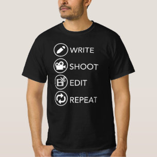Write, shoot, edit, repeat. Filmmakers T-Shirt
