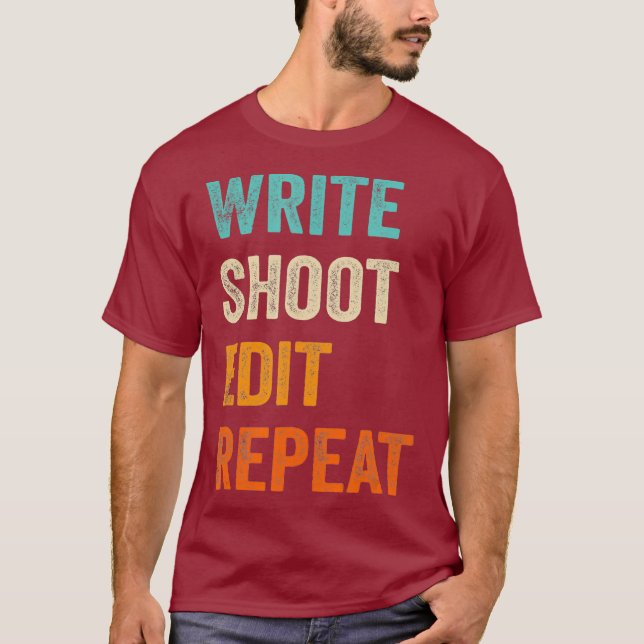 Write Shoot Edit Repeat for Filmmaker Cameraman T-Shirt (Front)