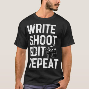 Write Shoot Edit Repeat Funny Film Maker Outfit T-Shirt