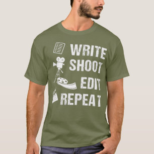 Write Shoot Edit Repeat Movie Filmmaker _1_nxpl T-Shirt