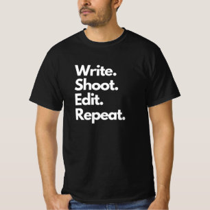 Write Shoot Edit Repeat T-Shirt