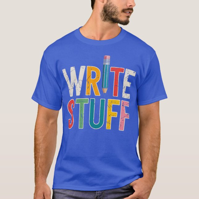 Write Stuff Funny Writer Au Student gift gift T-Shirt (Front)