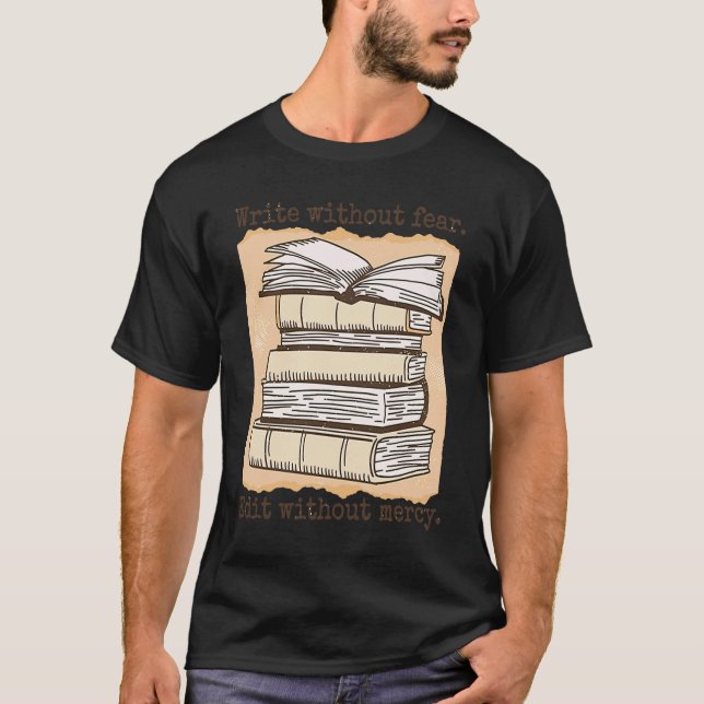 Write without Fear Author Edit Without Mercy Write T-Shirt (Front)