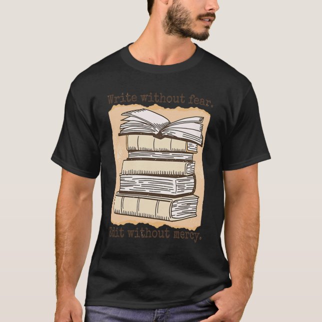 Write without Fear Author Edit Without Mercy Write T-Shirt (Front)