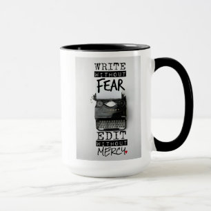 Write Without Fear. Edit Without Mercy. COFFEE MUG