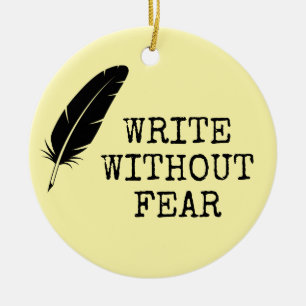 Write Without Fear Edit Without Mercy Writers Ceramic Ornament