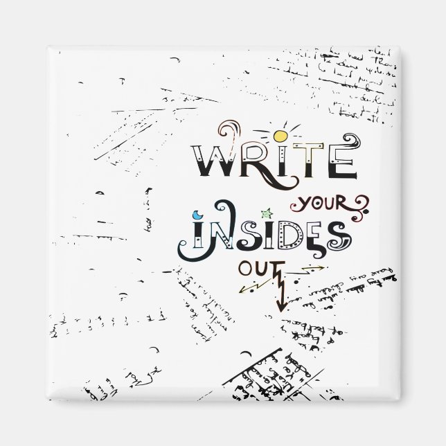 Write your Insides OUT! Motivational writers motto Magnet (Front)