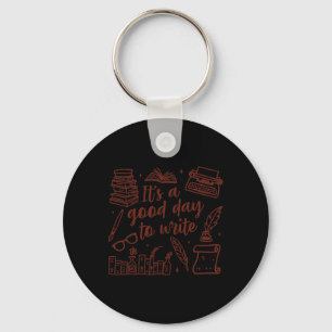 Writer Author Novelist Writing Teacher Good Day To Key Ring