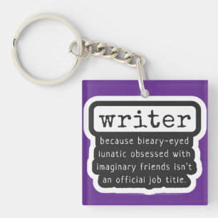 Writer Because Bleary-Eyed Lunatic ... Funny Key Ring