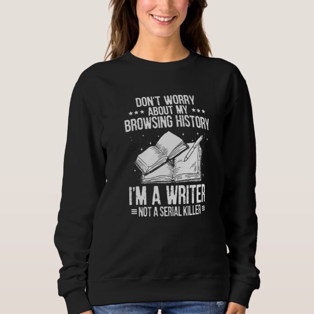 Writer Browsing History Writing Books Author Sweatshirt (Front)