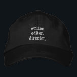 writer. editor. director. hat. embroidered hat<br><div class="desc">For the multi-talented film maker who loves to write, edit, and direct.</div>