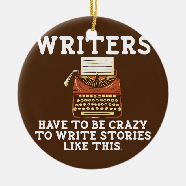 Writer Funny Author Poet Writing Novel Writers Ceramic Ornament (Front)