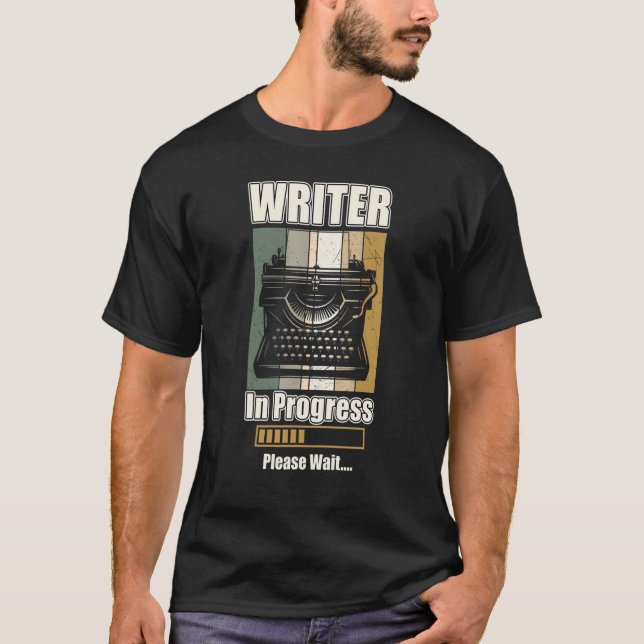 Writer In Progress Future Author Novelist Penman B T-Shirt (Front)