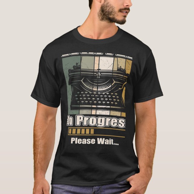 Writer In Progress Future Author Novelist Penman B T-Shirt (Front)