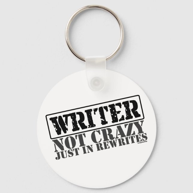 Writer: Not Crazy Just in Rewrites Key Ring (Front)