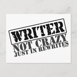 Writer: Not Crazy Just in Rewrites Postcard