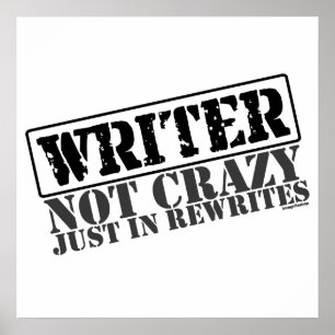 Writer: Not Crazy Just in Rewrites Poster