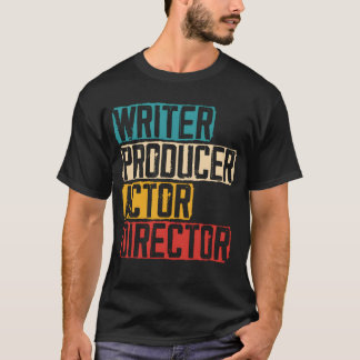 Writer Producer Actor Director Artist Actress gift T-Shirt