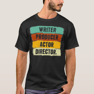 Writer Producer Actor Director Filmmaker Gifts Mov T-Shirt