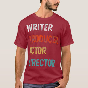 Writer Producer Actor Director Filmmaker Movie T-Shirt