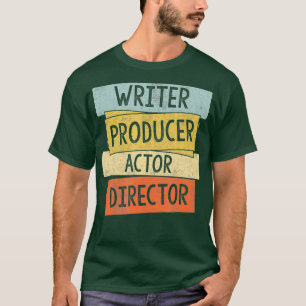 Writer Producer Actor Director Filmmaker Movie T-Shirt