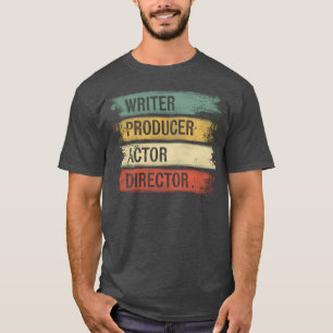 Writer Producer Actor Director Filmmaker Moviehe r T-Shirt