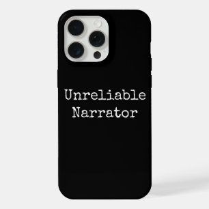 Writer - Unreliable Narrator I iPhone 15 Pro Max Case