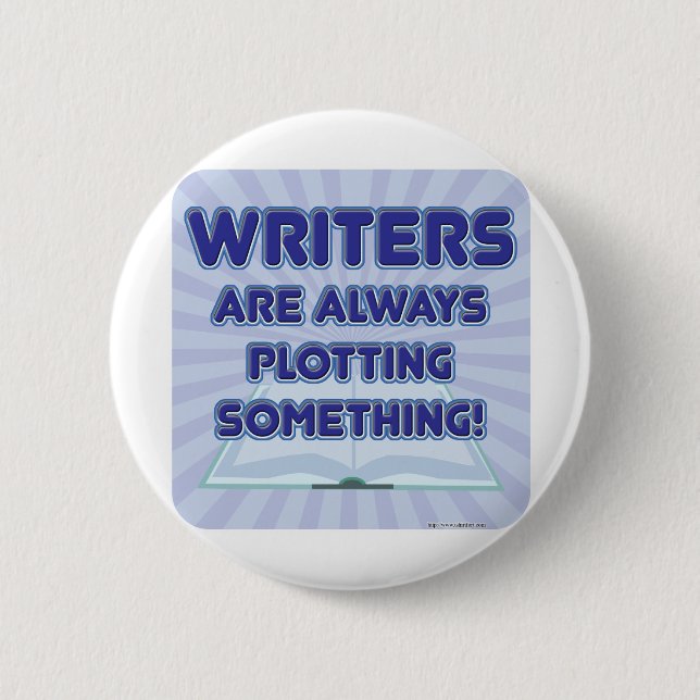 Writer's Are Plotting Something! 6 Cm Round Badge (Front)